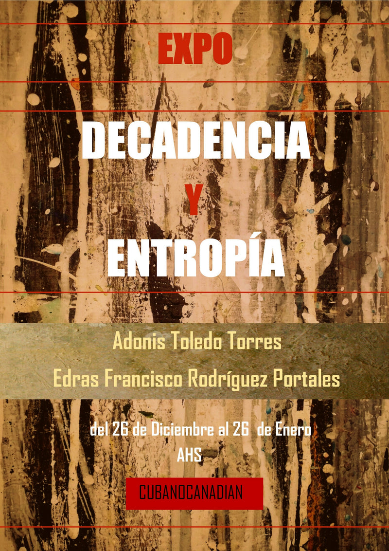Decadencia y Entropia Exposition in Trinidad, Cuba and Canada