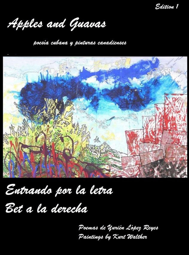 Apples and Guavas Edition 1 Yurien Lopez Reyes Kurt Walther Cuban Poetry Canadian Art Cubanocanadian
